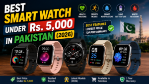 Best Smartwatches Under Rs. 5,000 in Pakistan (2026)