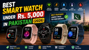 Top 5 Best Smartwatches Under 5000 in Pakistan (2026 Buying Guide)”