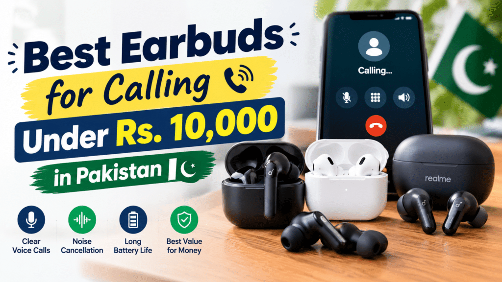 Wireless earbuds for clear phone calls under Rs. 10,000 in Pakistan