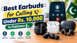 Best Earbuds for Calling Under Rs. 10,000 in Pakistan (2026)