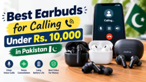 Best Earbuds for Calling Under Rs. 10,000 in Pakistan (2026)