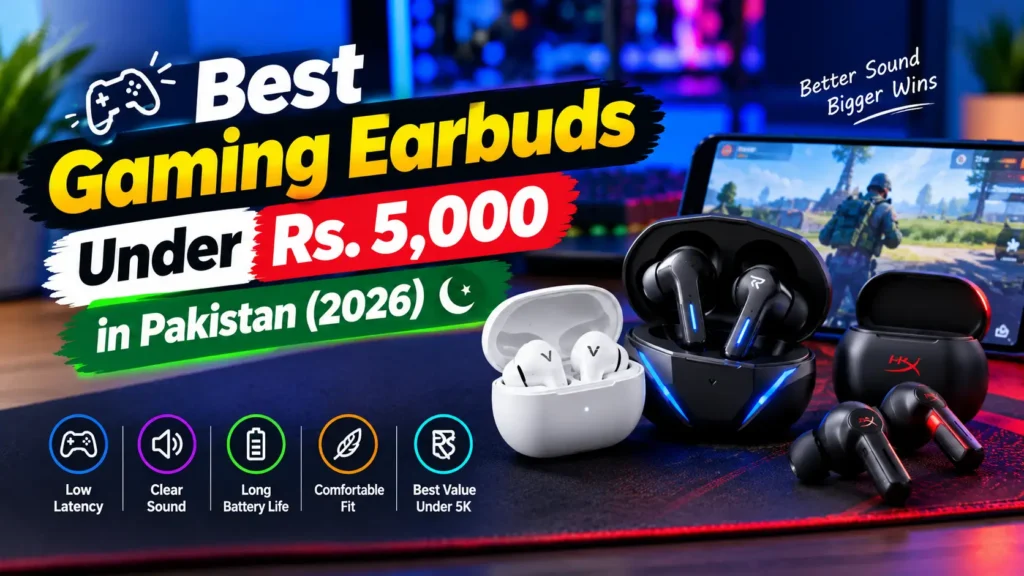 Best gaming earbuds under Rs. 5,000 in Pakistan in 2026
